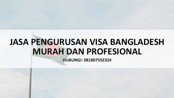 JASA PENGURUSAN VISA BANGLADESH JASA PENGURUSAN VISA BANGLADESH