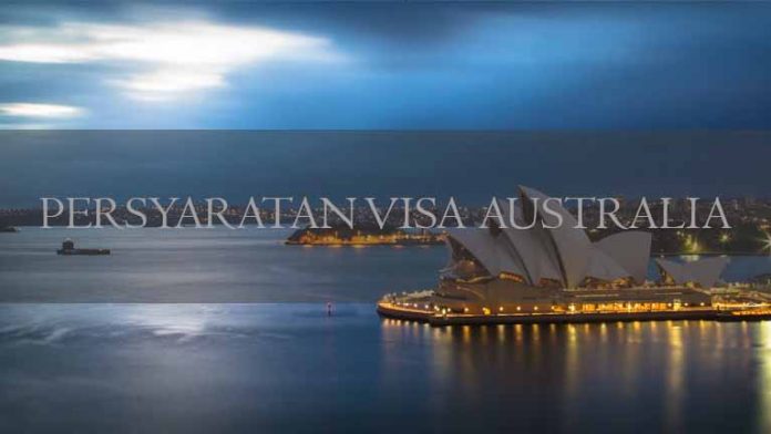 PERSYARATAN VISA AUSTRALIA PERSYARATAN VISA AUSTRALIA