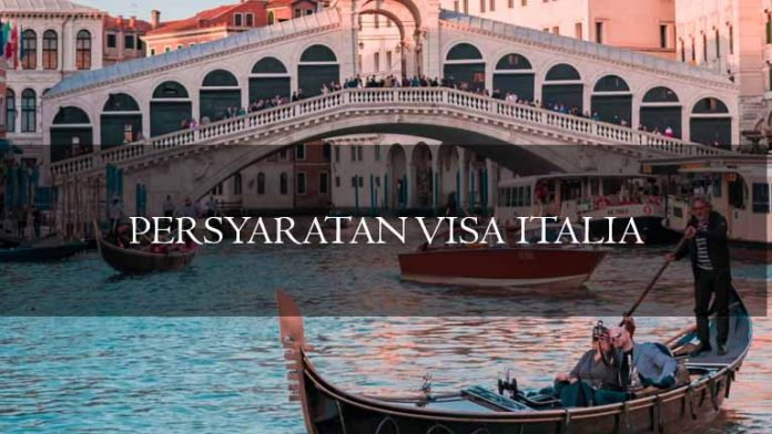 PERSYARATAN VISA ITALIA PERSYARATAN VISA ITALIA