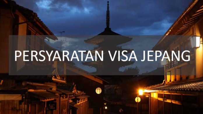 PERSYARATAN VISA JEPANG Persyaratan Visa Jepang