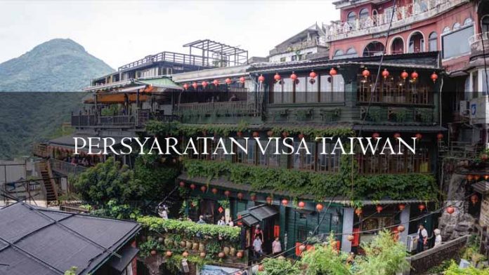PERSYARATAN VISA TAIWAN PERSYARATAN VISA TAIWAN