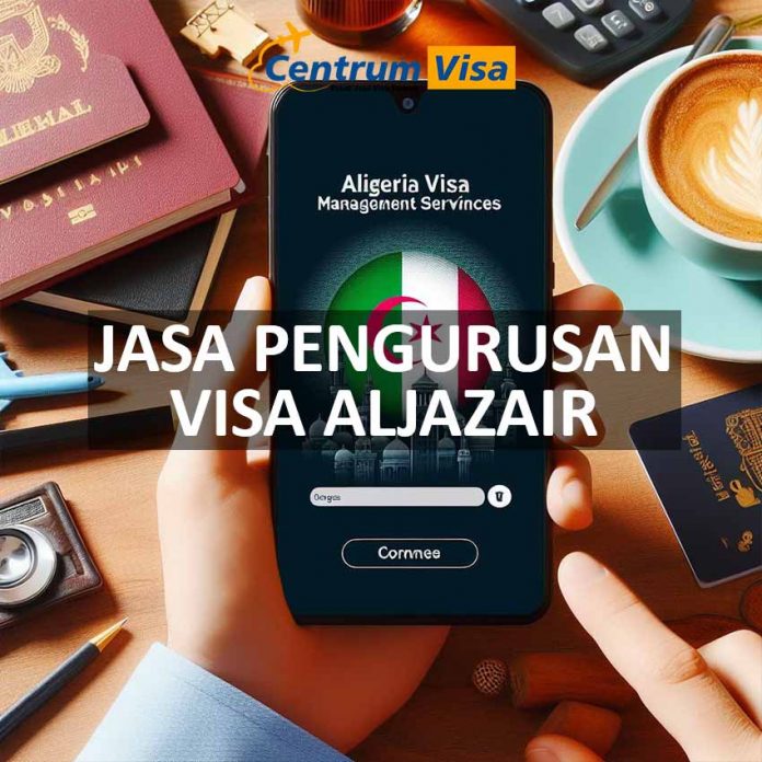 JASA PENGURUSAN VISA ALJAZAIR JASA PENGURUSAN VISA ALJAZAIR