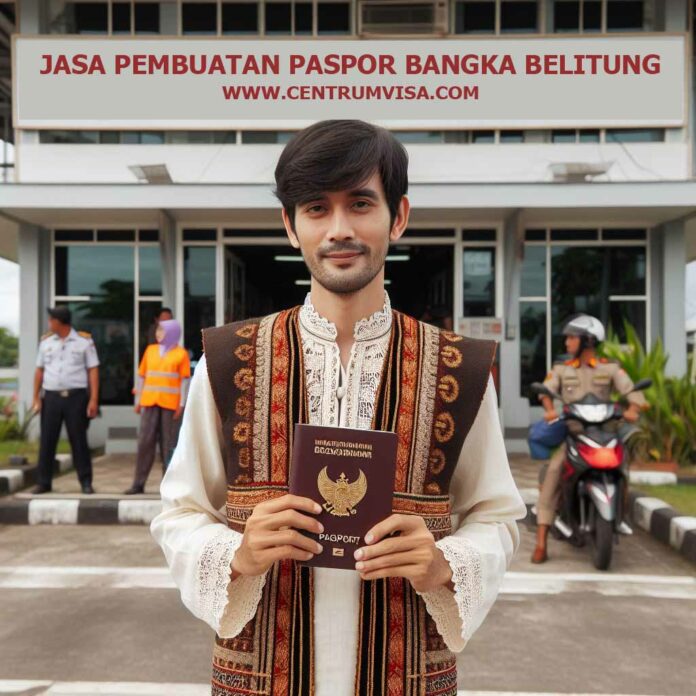 JASA PEMBUATAN PASPOR BANGKA BELITUNG JASA PEMBUATAN PASPOR BANGKA BELITUNG