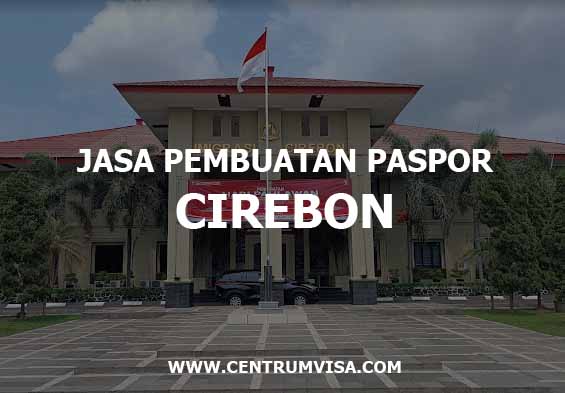 JASA PEMBUATAN PASPOR CIREBON JASA PEMBUATAN PASPOR CIREBON