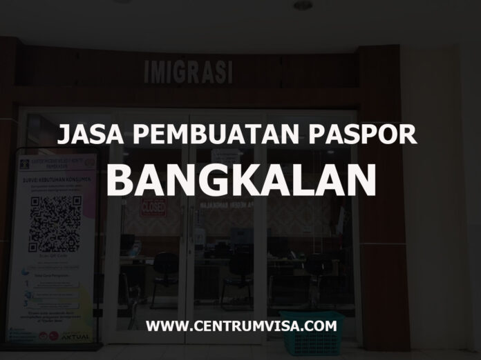 JASA PEMBUATAN PASPOR BANGKALAN JASA PEMBUATAN PASPOR BANGKALAN
