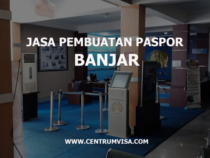 JASA PEMBUATAN PASPOR BANJAR JASA PEMBUATAN PASPOR BANJAR
