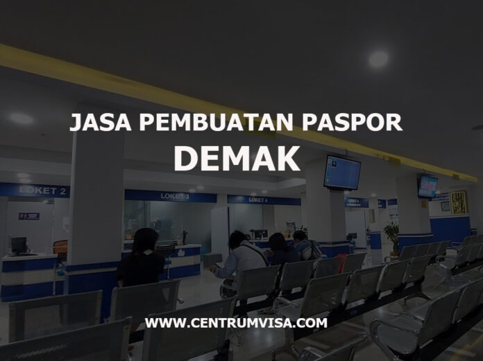 JASA PEMBUATAN PASPOR DEMAK JASA PEMBUATAN PASPOR DEMAK
