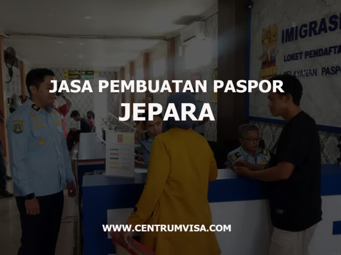 JASA PEMBUATAN PASPOR JEPARA JASA PEMBUATAN PASPOR JEPARA