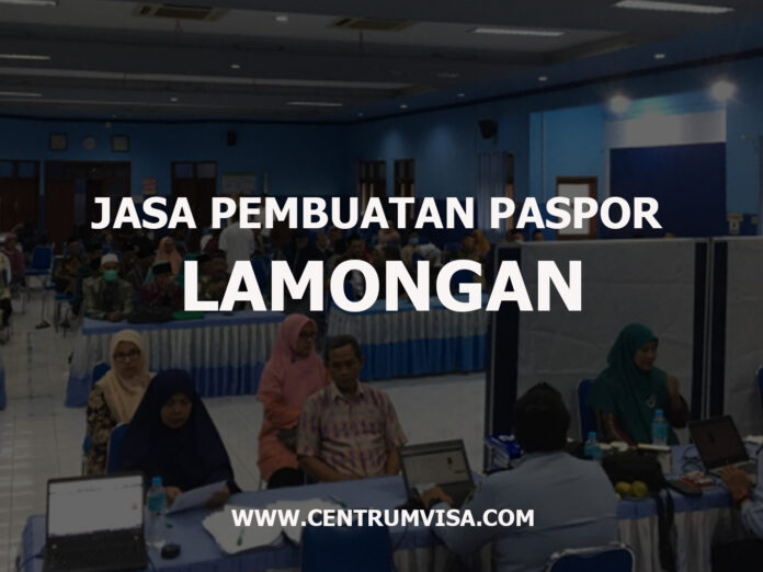 JASA PEMBUATAN PASPOR LAMONGAN JASA PEMBUATAN PASPOR LAMONGAN