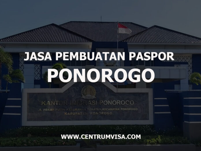 JASA PEMBUATAN PASPOR PONOROGO JASA PEMBUATAN PASPOR PONOROGO