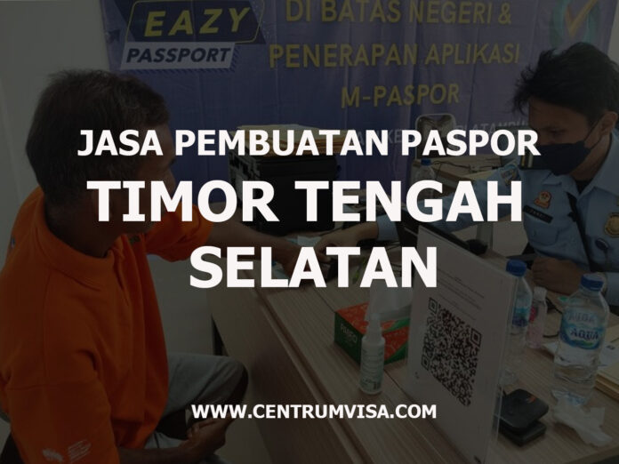 JASA PEMBUATAN PASPOR TIMOR TENGAH SELATAN JASA PEMBUATAN PASPOR TIMOR TENGAH SELATAN