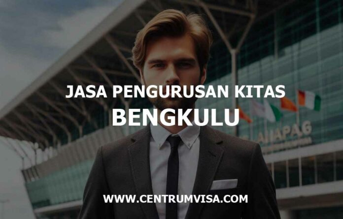 JASA PENGURUSAN KITAS BENGKULU JASA PENGURUSAN KITAS BENGKULU