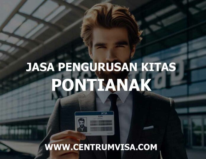 JASA PENGURUSAN KITAS PONTIANAK JASA PENGURUSAN KITAS PONTIANAK