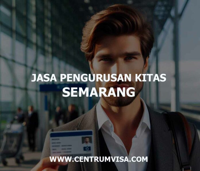 JASA PENGURUSAN KITAS SEMARANG JASA PENGURUSAN KITAS SEMARANG