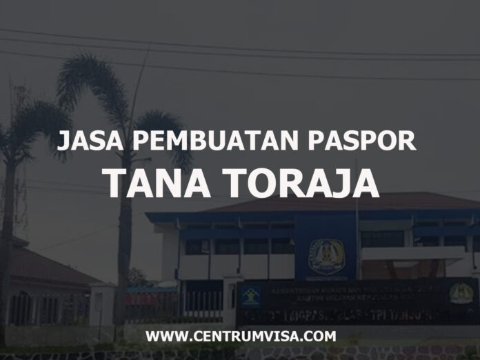 JASA PEMBUATAN PASPOR TANA TORAJA JASA PEMBUATAN PASPOR TANA TORAJA