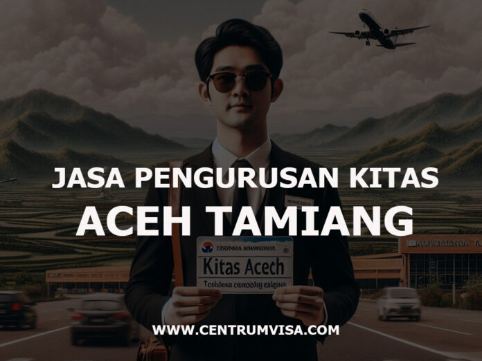 JASA PENGURUSAN KITAS ACEH TAMIANG JASA PENGURUSAN KITAS ACEH TAMIANG