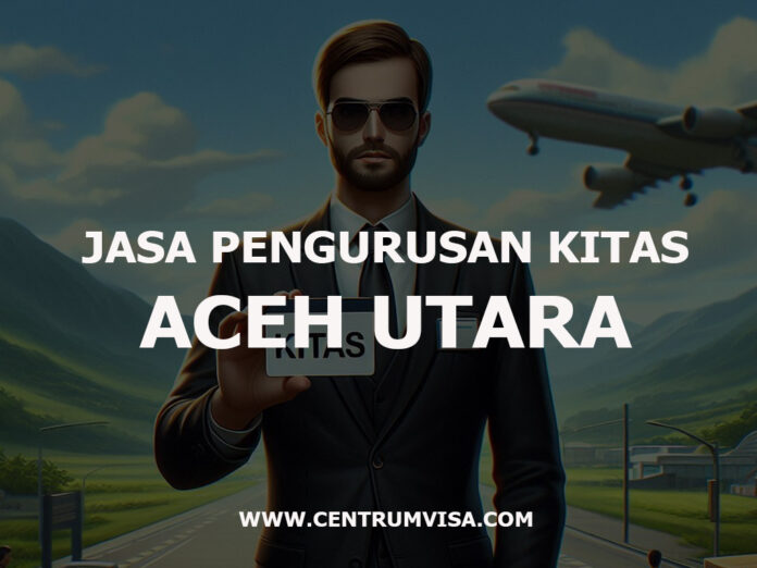 JASA PENGURUSAN KITAS ACEH UTARA JASA PENGURUSAN KITAS ACEH UTARA