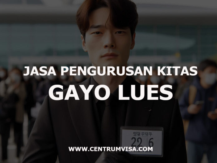 JASA PENGURUSAN KITAS GAYO LUES JASA PENGURUSAN KITAS GAYO LUES