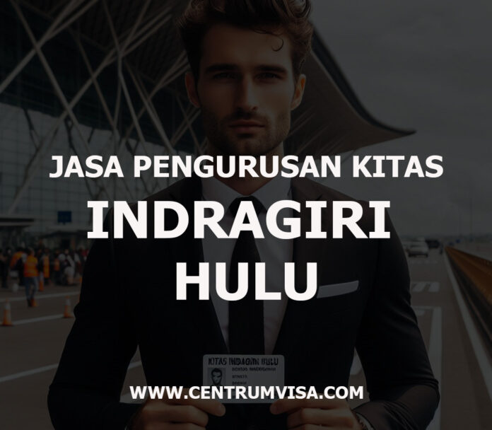 JASA PENGURUSAN KITAS INDRAGIRI HULU JASA PENGURUSAN KITAS INDRAGIRI HULU