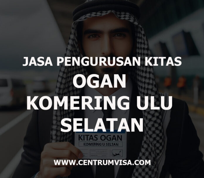 JASA PENGURUSAN KITAS OGAN KOMERING ULU SELATAN JASA PENGURUSAN KITAS OGAN KOMERING ULU SELATAN
