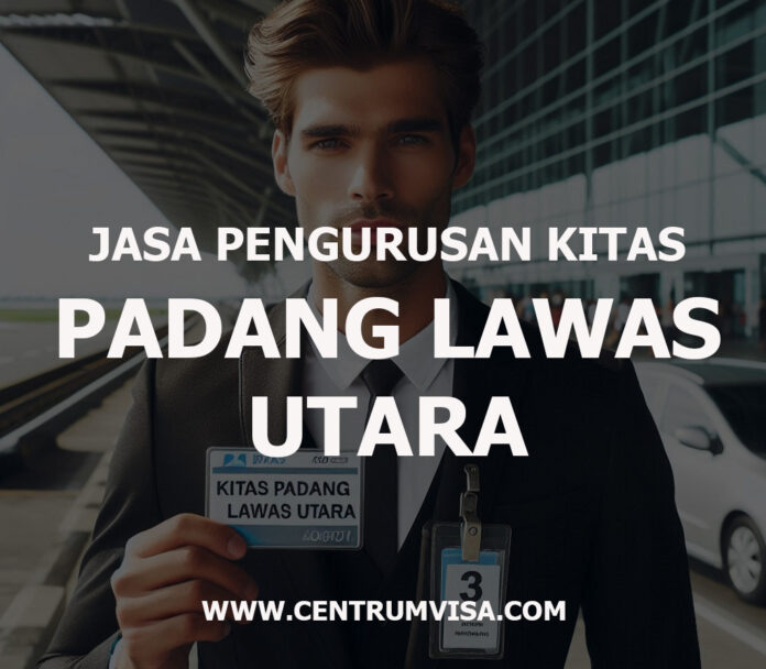 JASA PENGURUSAN KITAS PADANG LAWAS UTARA JASA PENGURUSAN KITAS PADANG LAWAS UTARA