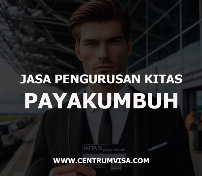 JASA PENGURUSAN KITAS PAYAKUMBUH JASA PENGURUSAN KITAS PAYAKUMBUH