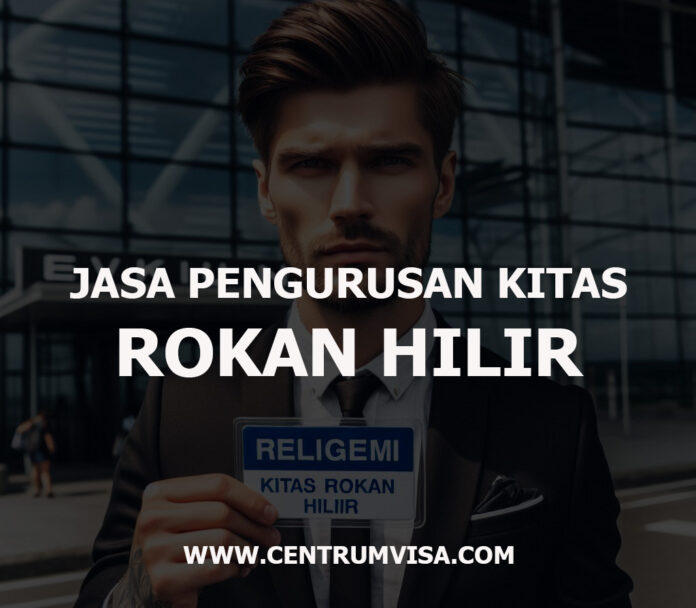JASA PENGURUSAN KITAS ROKAN HILIR JASA PENGURUSAN KITAS ROKAN HILIR