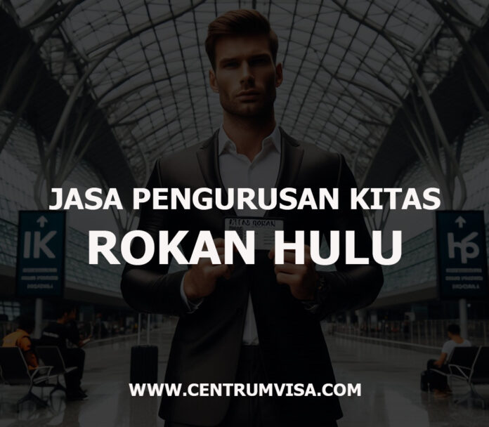 JASA PENGURUSAN KITAS ROKAN HULU JASA PENGURUSAN KITAS ROKAN HULU