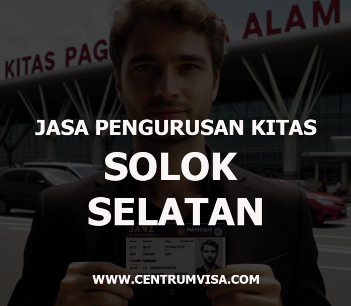 JASA PENGURUSAN KITAS SOLOK SELATAN JASA PENGURUSAN KITAS SOLOK SELATAN