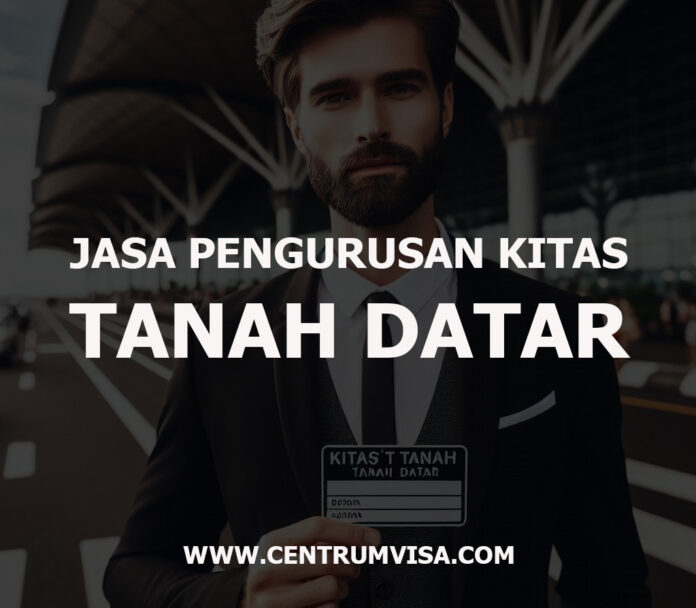 JASA PENGURUSAN KITAS TANAH DATAR JASA PENGURUSAN KITAS TANAH DATAR